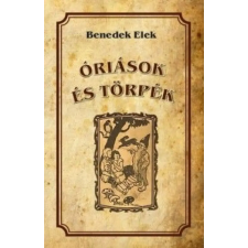Benedek Elek - Óriások és törpék gyermek- és ifjúsági könyv