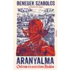 Benedek Szabolcs - Aranyalma - Ostrom és szerelem Budán