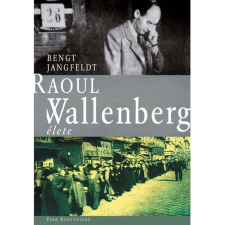 Bengt Jangfeldt JANGFELDT, BENGT - RAOUL WALLENBERG ÉLETE társadalom- és humántudomány