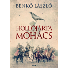 Benkő László - Hollójárta Mohács egyéb könyv
