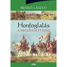 Benkő László Honfoglalás III. - A megszerzett föld (BK24-140459) irodalom