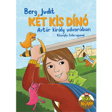 Berg Judit Két kis dinó Arthur király udvarában (BK24-205728) gyermek- és ifjúsági könyv
