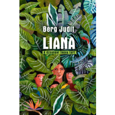 Berg Judit - Liana - A dzsungel fogva tart egyéb könyv