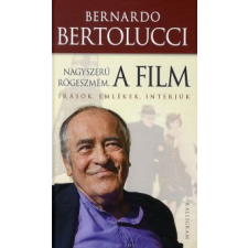 Bernardo Bertolucci NAGYSZERŰ RÖGESZMÉM, A FILM művészet