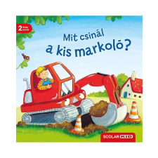 Bernd Penners Mit csinál a kis markoló? gyermek- és ifjúsági könyv