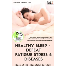 Best of HR - Berufebilder.de​® Healthy Sleep -  Defeat Fatigue Stress & Diseases egyéb e-könyv