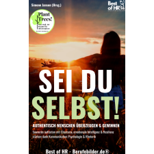 Best of HR - Berufebilder.de​® Sei du selbst! Authentisch Menschen überzeugen & gewinnen egyéb e-könyv