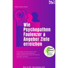 Best of HR - Berufebilder.de​® Wie Psychopathen Faulenzer & Angeber Ziele erreichen egyéb e-könyv