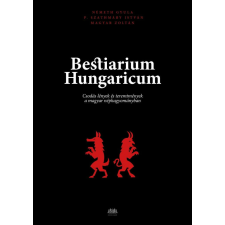 Bestiarium Hungaricum - Csodás lények és teremtmények a magyar néphagyományban történelem
