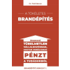 Bestseller Expert Kft. A tökéletes brandépítés - Útmutató türelmetlen vállalkozóknak hogyan csináljanak pénzt a tudásukból