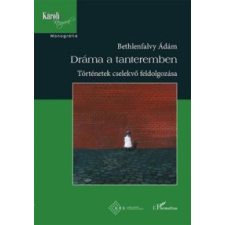 Bethlenfalvy Ádám Dráma a tanteremben társadalom- és humántudomány