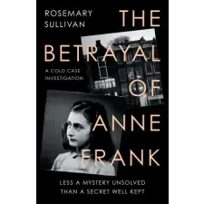  Betrayal of Anne Frank – Rosemary Sullivan idegen nyelvű könyv