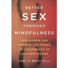  Better Sex Through Mindfulness – Lori A. Brotto idegen nyelvű könyv