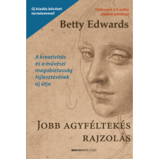 Betty Edwards - Jobb agyféltekés rajzolás - A kreativitás és a művészi magabiztosság fejlesztésének új útja egyéb könyv