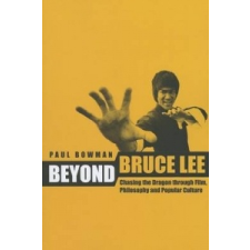  Beyond Bruce Lee – Paul Bowman idegen nyelvű könyv