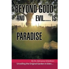  Beyond Good and Evil..... Is Paradise – Dr Adrianna Scheibner idegen nyelvű könyv