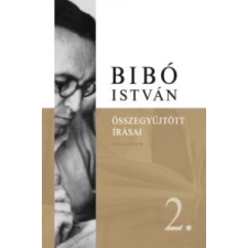 Bibó István ;Bibó István Bibó István Összegyűjtött Írásai 2. történelem