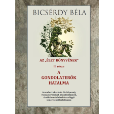 Bicsérdy Béla - Az élet könyve és a gondolaterők hatalma II. kötet egyéb könyv