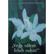 BIK könyvkiadó "Végy tőlem fehér ruhát" - Biblia-tanulmányok 2011/2. antikvárium - használt könyv