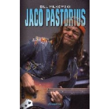 Bill Milkowski JACO PASTORIUS ajándékkönyv