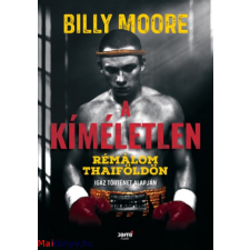 Billy Moore A kíméletlen - Rémálom Thaiföldön (Billy Moore) irodalom
