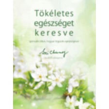 Bioenergetic Kft. Tökéletes egészséget keresve - Spirituális titkok, hogyan legyünk egészségesek ezoterika