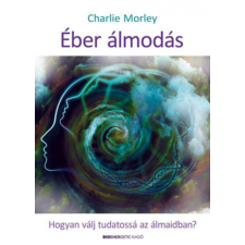 BIOENERGETIC KIADÓ KFT Charlie Morley - Éber álmodás ezoterika