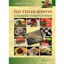 BIOENERGETIC KIADÓ KFT Élő ételek könyve - Lúgosítás természetesen életmód, egészség