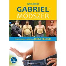 BIOENERGETIC KIADÓ KFT Gabriel-módszer - letölthető mp3-melléklettel - Testünk teljes átalakítása diéta nélkül! életmód, egészség