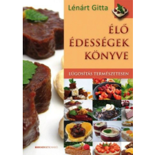 BIOENERGETIC KIADÓ KFT Lénárt Gitta - Élő édességek könyve életmód, egészség