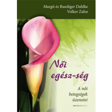 BIOENERGETIC KIADÓ KFT Női egész-ség - A női betegségek üzenetei életmód, egészség