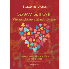 BIOENERGETIC KIADÓ KFT Számmisztika III. - Párkapcsolataink a számok tükrében ezoterika