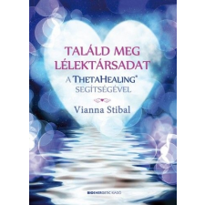 BIOENERGETIC KIADÓ KFT Találd meg a lélektársadat a ThetaHealing® segítségével ezoterika