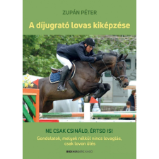 BIOENERGETIC KIADÓ KFT Zupán Péter - A díjugrató lovas kiképzése sport