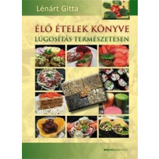Bioenergetic Kiadó Lénárt Gitta-Élő ételek könyve életmód, egészség