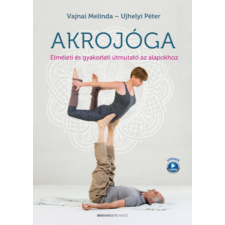 Bioenergetic Vajnai Melinda, Ujhelyi Péter - Akrojóga életmód, egészség