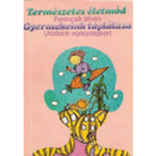 Biográf Kiadó Természetes életmód - Gyermekeink táplálása antikvárium - használt könyv