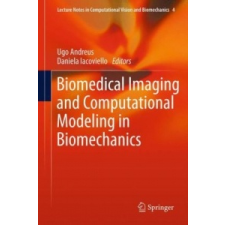Biomedical Imaging and Computational Modeling in Biomechanics – Ugo Andreaus,Daniela Iacoviello idegen nyelvű könyv