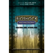 BioShock and Philosophy – Luke Cuddy,William Irwin idegen nyelvű könyv
