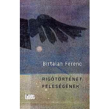 Birtalan Ferenc - Rigótörténet, feleségének irodalom