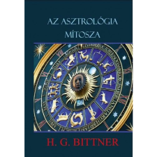 ﻿Bittner, H. G. Az asztrológia mítosza (BK24-172254) ezoterika