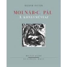 BIZZER ISTVÁN Bizzer István - Molnár-C. Pál, a könyvművész irodalom