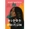 Bloomsbury Publishing Blood to Poison | Mary Watson