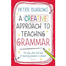 Bloomsbury Publishing Creative Approach to Teaching Grammar | Peter Burrows egyéb könyv