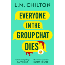 Bloomsbury Publishing Everyone in the Group Chat Dies | L.M. Chilton egyéb könyv