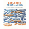Bloomsbury Publishing Exploring Printmaking