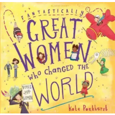 Bloomsbury Publishing Fantastically Great Women Who Changed The World | Kate Pankhurst egyéb könyv