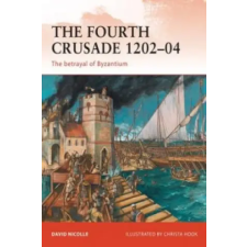 Bloomsbury Publishing Fourth Crusade 1202-04 | David Nicolle egyéb könyv