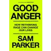 Bloomsbury Publishing Good Anger | Sam Parker