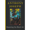 Bloomsbury Publishing Haunting the Black Air | Anthony Joseph